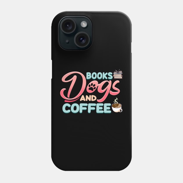 Cute & Funny Books Dogs and Coffee Bookworm Phone Case by theperfectpresents