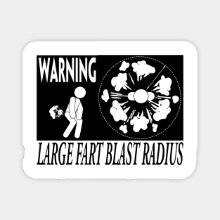 WARNING LARGE FART BLAST RADIUS Magnet