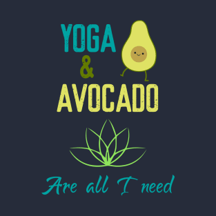 Yoga & Avocado are all I need T-Shirt