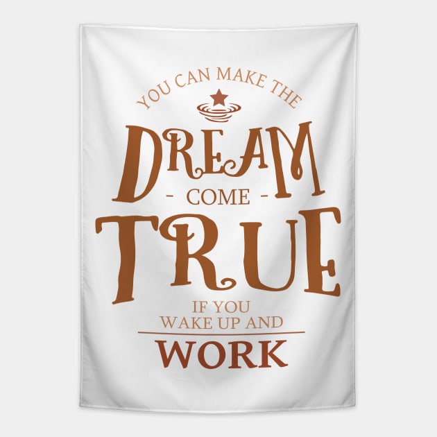 You can make the dream come true if you wake up and work, Dreams come true Tapestry by FlyingWhale369