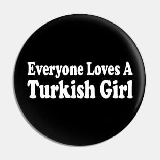 everyone loves a turkish girl Pin