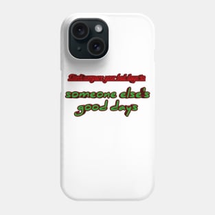 Don't compare your bad days to someone else's good days Phone Case