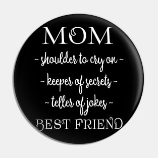 Mom Best Friend -- Shoulder to Cry On, Keeper of Secrets, Teller of Jokes Pin