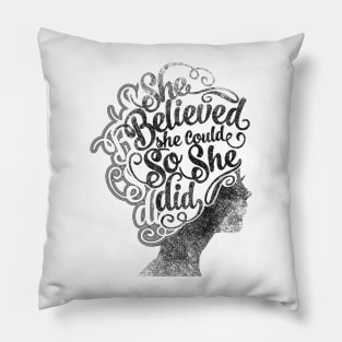 Inspirational Shirt, She Believed She Could So She Did Pillow