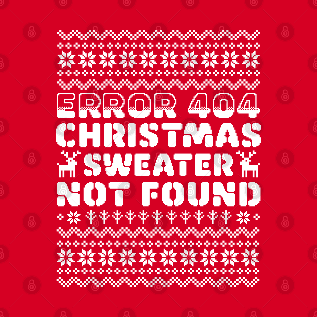 Error 404 Ugly Christmas Sweater Not Found - Computer Nerd by OrangeMonkeyArt