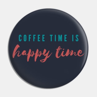 Coffee Time Is Happy Time Pin