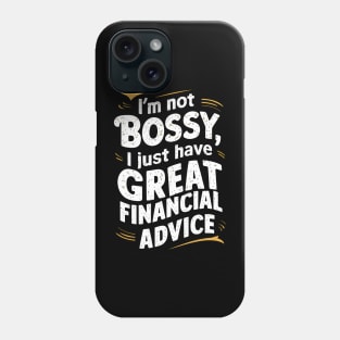 I'm Not Bossy I Just Have Great Financial Advice  | Accountant Gifts Phone Case