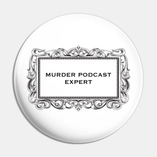 Murder Podcast Expert Pin