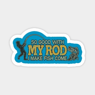 So Good With My Rod I Make Fish Come 1985 Magnet