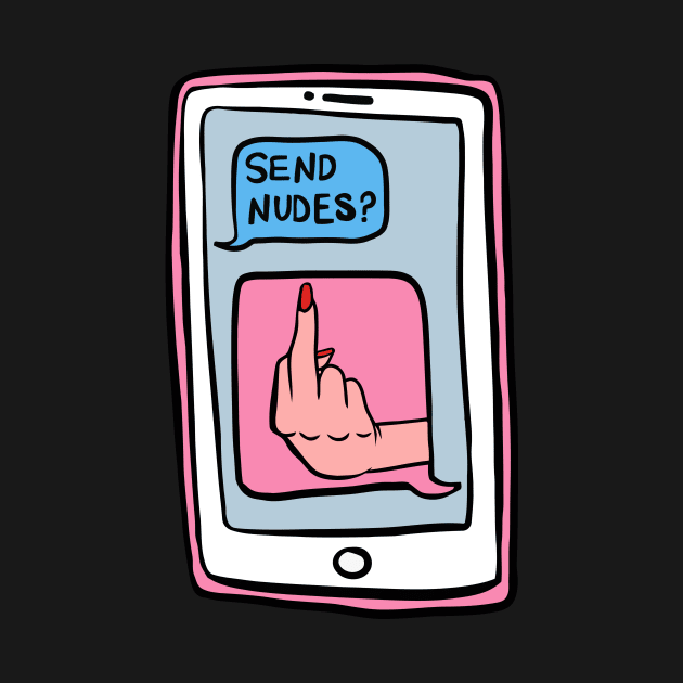 Send Nudes? - NO! by LeCouleur