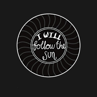 I will follow the sun T-Shirt