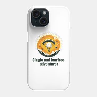 adventurous single, singleness equals freedom Phone Case