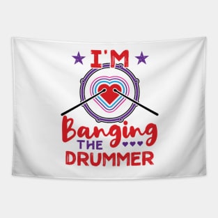 I'm Banging The Drummer Funny Wife Girlfriend Tapestry