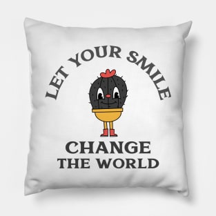 Let Your Smile Change The World Pillow