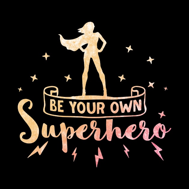 Be Your Own Superhero by karolynmarie