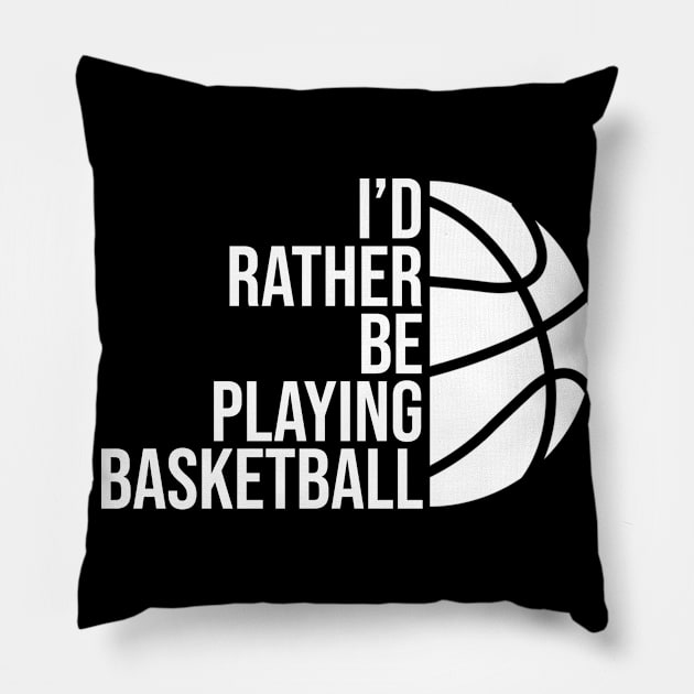 I'd rather be playing basketball job gift. Perfect present for mother dad friend him or her Pillow by SerenityByAlex