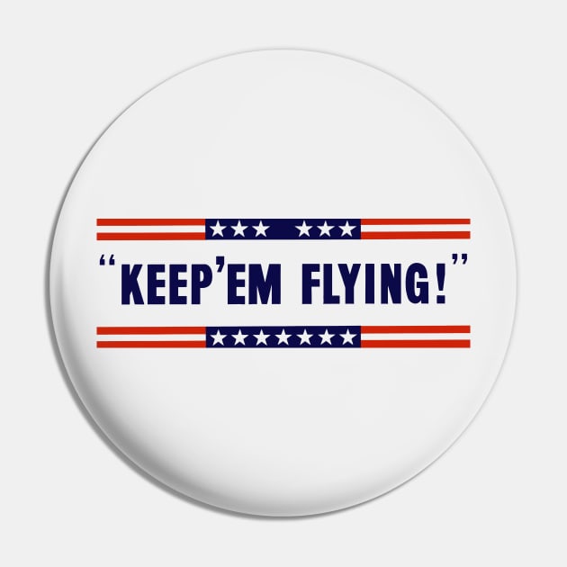 Keep 'Em Flying - World War 2 Propaganda Pin by warishellstore