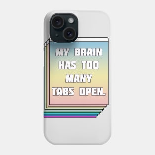 My Brain Has Too Many Tabs Open - Humorous Typography Design Phone Case