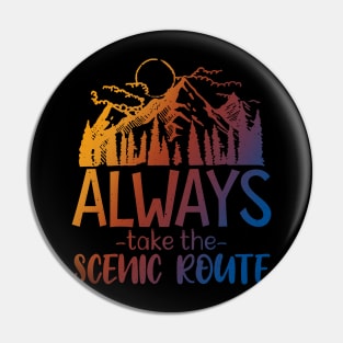 Always Take The Scenic Route Pin