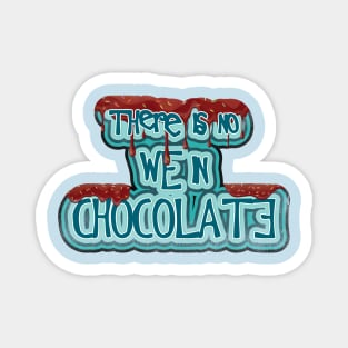 There is no WE in Chocolate Magnet