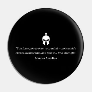 "You have power over your mind – not outside events. Realize this, and you will find strength." - Marcus Aurelius Motivational Quote Pin