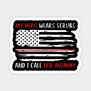 My Hero Wears Scrubs And I Call Her Mommy Mothers Gift Magnet