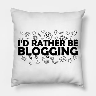 Blogger - I'd rather be blogging Pillow