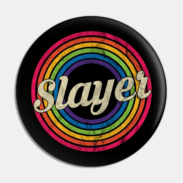 Slayer - Retro Rainbow Faded-Style Pin by MaydenArt