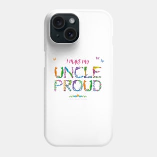 I Make My Uncle Proud - tropical wordart Phone Case