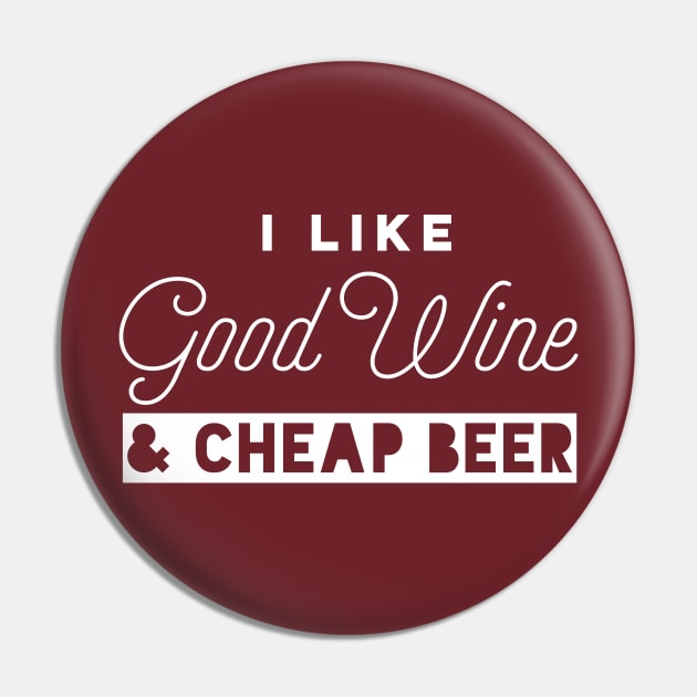 I Like Good Wine and Cheap Beer Pin by PodDesignShop