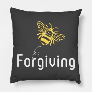 Be(e) Forgiving Motivational Quote Pillow