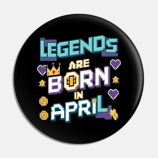 Legends are born in April Pixel effect Pin by thestaroflove