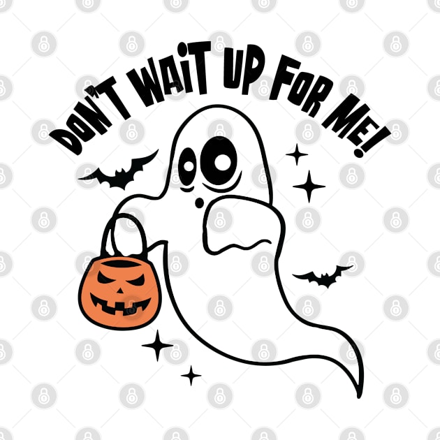 Halloween Spook and Pumpkin - Don't wait up for me by Graphic Duster