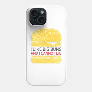 I Like Big Buns And I Cannot Lie Cooking Food Funny Quote Phone Case