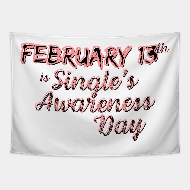 February 13 is Single's Awareness Day Tapestry by Merch4Days