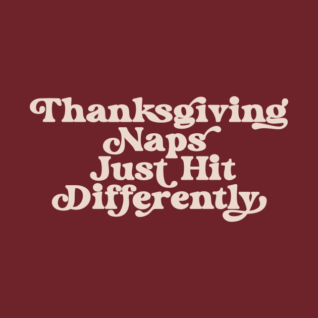 Thanksgiving Naps Just Hit Differently Funny Thanksgiving Nap by PodDesignShop