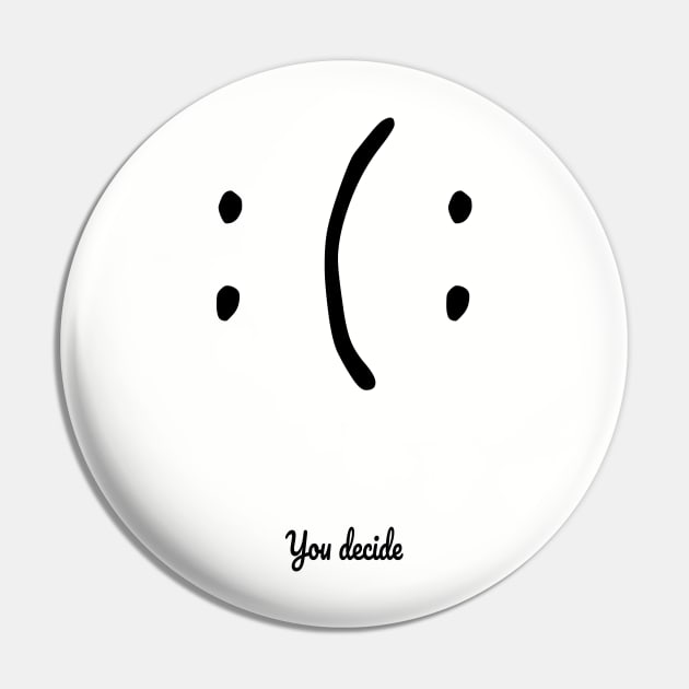 You decide - Happy or Sad Pin by PlanetJoe