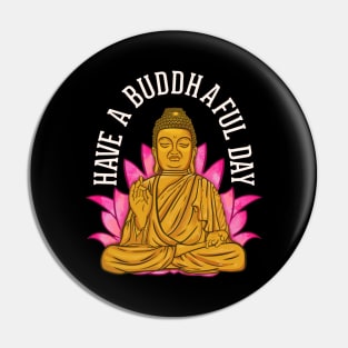 Cute Have a Buddhaful Day Buddhist Meditating Pin