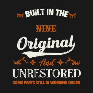 Vintage Built In The Nine Original And Unrestored Birthday T-Shirt