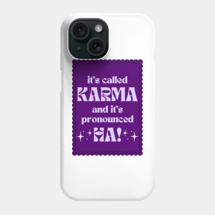 It's Called Karma And It's Pronounced HA! - violet Phone Case