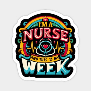 I'm A Nurse And This Is My Week Happy RN Nurse Week 2024 Magnet