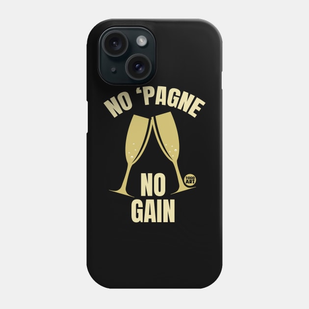 NO PAGNE NO GAIN Phone Case by toddgoldmanart