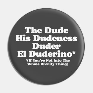 The Dude, Dudeness, Duder, El Duderino If You're Not Into Brevity Funny Lebowski Pin