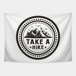 Take a HIke, Hiking teeshirt for hiking lovers Tapestry