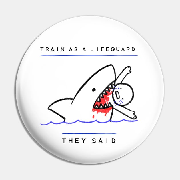 Train as a lifeguard they said Pin by Outlandish Tees