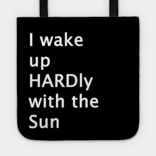 I Wake Up HARDly With The Sun Adult Humor Tote