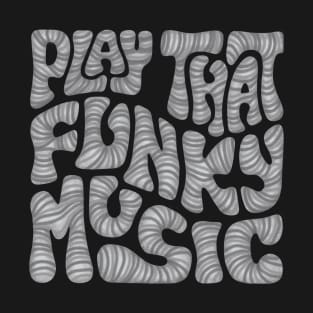 Play That Funky Music Word Art T-Shirt