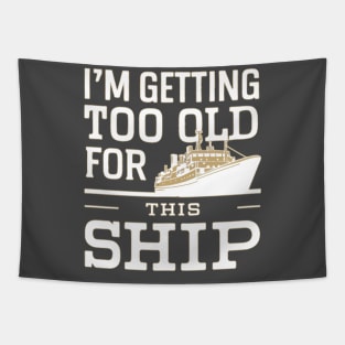 I'm getting too old Tapestry