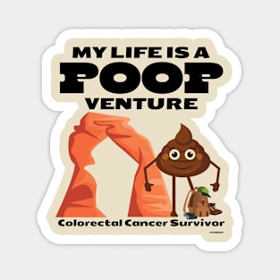 Life is a Poopventure - Colorectal Cancer Survivor Magnet