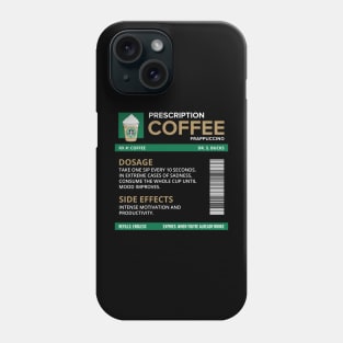 Funny Coffee Frappuccino Prescription Label for medical and nursing students, nurses, doctors, and health workers who are coffee lovers Phone Case